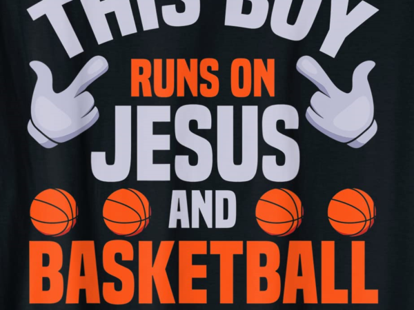 This boy runs on jesus and basketball christian son faith t shirt men