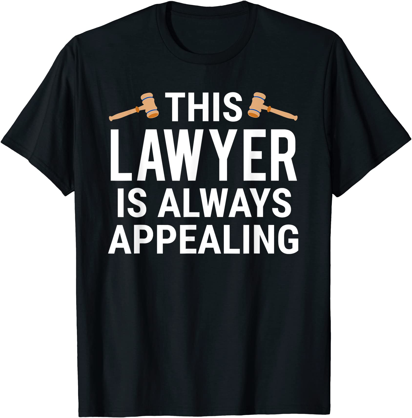 this lawyer is always appealing t shirt funny attorney tee men - Buy t ...