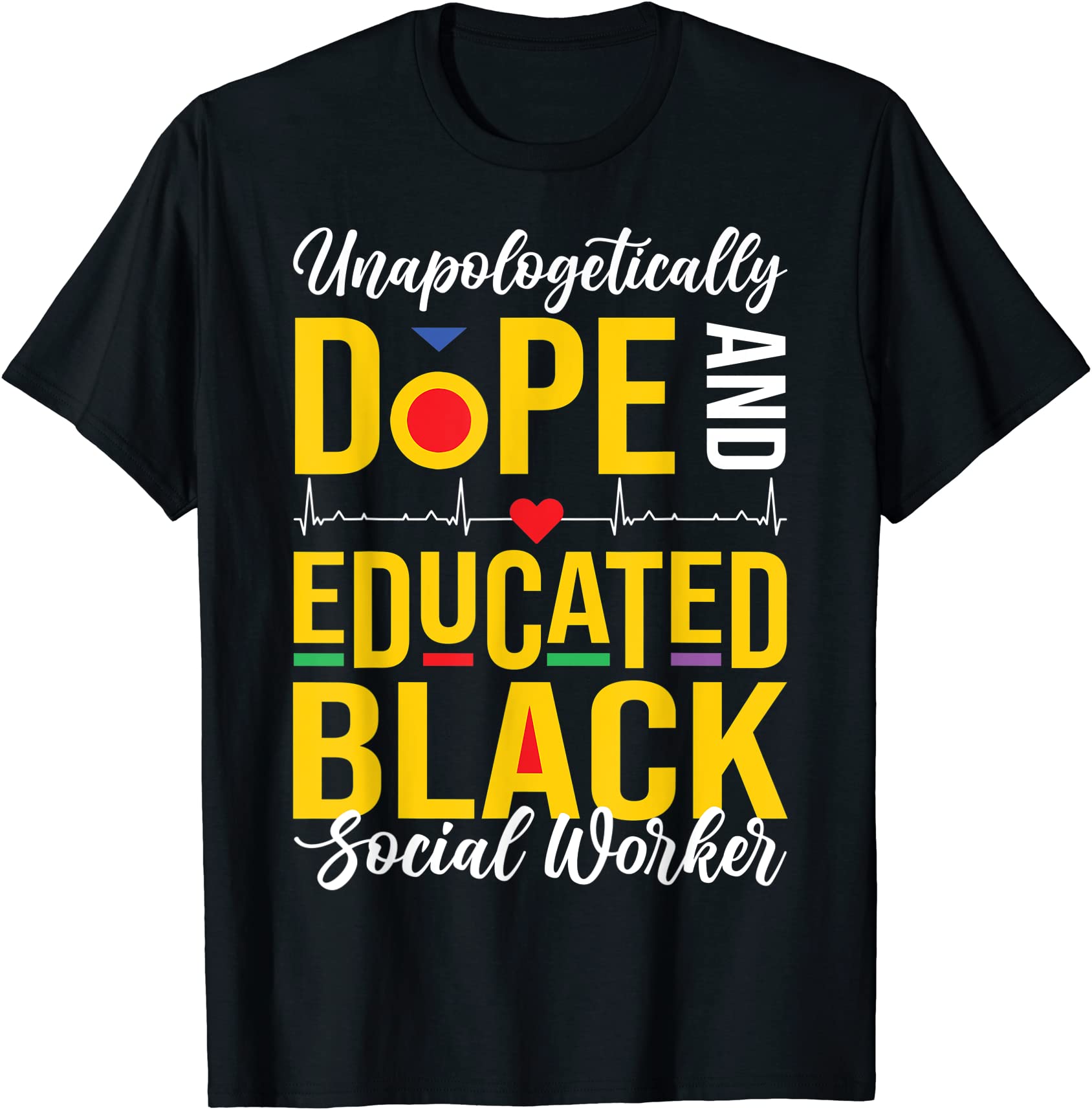 Unapologetically Dope Educated Black School Social Worker T Shirt Men