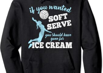 volleyball hoodie sweat shirt if you wanted soft serve unisex