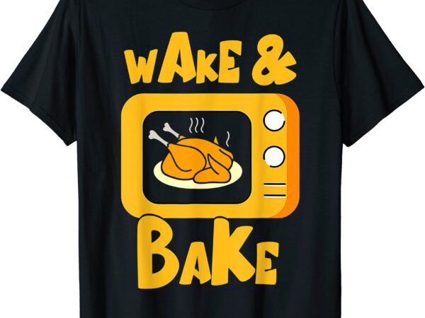 Wake bake turkey feast meal dinner chef funny thanksgiving t shirt men