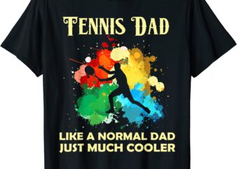 watercolor tennis just like a normal dad except much cooler t shirt men