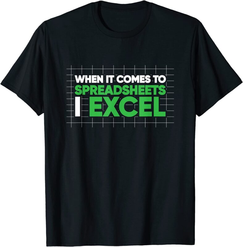when it comes to spreadsheets i excel accounting auditing t shirt men