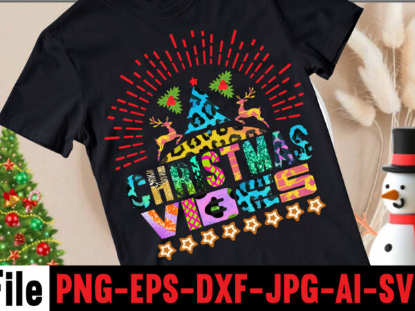 Christmas vibes t-shirt design,halloween t-shirt bundle,homeschool svg bundle,thanksgiving svg bundle, autumn svg bundle, svg designs, homeschool bundle, homeschool svg bundle, quarantine svg, quarantine bundle, homeschool mom svg, dxf, png instant