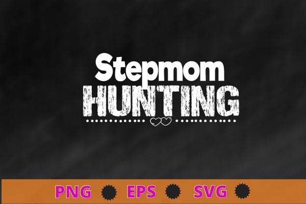 Stepmom Hunting Shirt Stepmom Hunting Funny Saying Quote T-Shirt design svg, Stepmom Hunting Shirt png, Saying Quote T-Shirt