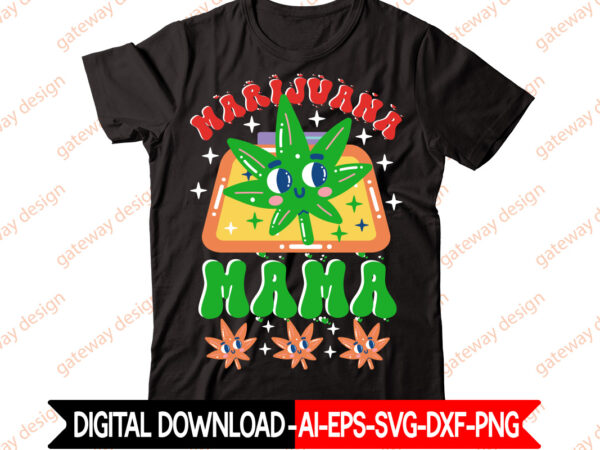 Marijuana mama t-shirt design,weed design, 420, 60 cannabis tshirt design bundle, blunt svg, btw bring the weed svg design, btw bring the weed tshirt design, cannabis svg, cannabis svg mega