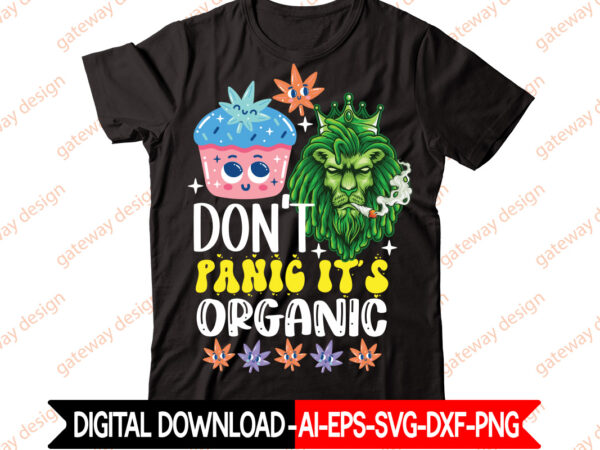 Don’t panic it’s organic t-shirt design,weed design, 420, 60 cannabis tshirt design bundle, blunt svg, btw bring the weed svg design, btw bring the weed tshirt design, cannabis svg, cannabis