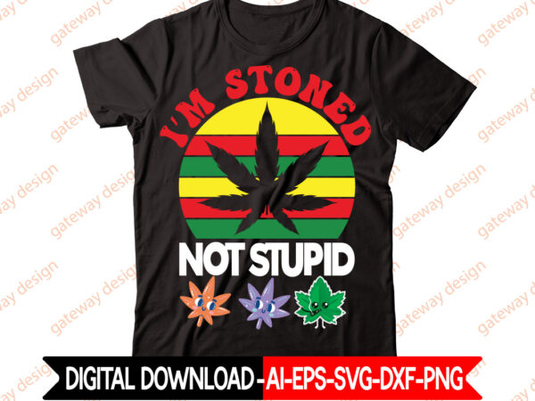 I’m stoned not stupid t-shirt design,weed design, 420, 60 cannabis tshirt design bundle, blunt svg, btw bring the weed svg design, btw bring the weed tshirt design, cannabis svg, cannabis