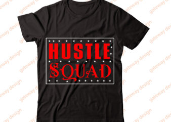 Hustle Squad-vector t-shirt desig,Trendy Svg Design, Trendy T Shirt Design Bundle, T Shirt Design SVG Typography T-Shirt Design Bundle, Print on Demand Shirt Designs (57 +), Typography T shirt Design