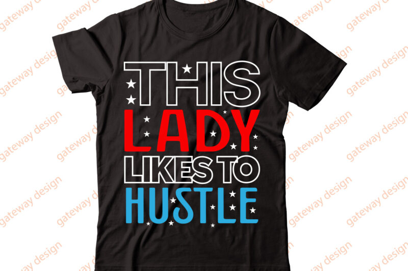 This Lady Likes to Hustle-vector t-shirt desig,Trendy Svg Design, Trendy T Shirt Design Bundle, T Shirt Design SVG Typography T-Shirt Design Bundle, Print on Demand Shirt Designs (57 +), Typography