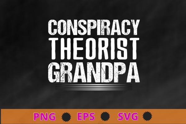 Conspiracy Theorist grandpa T-shirt design svg, Funny Noah Conspiracy Theorist Tee Shirt