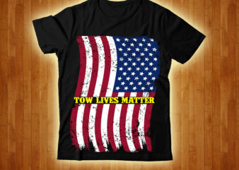 Tow Lives Matter T-shirt Design,4th July Freedom T-shirt Design,4th of, july 4th of, july craft, 4th of july, cricut 4th, of july, Consent Is Sexy T-shrt Design ,Cannabis Saved My