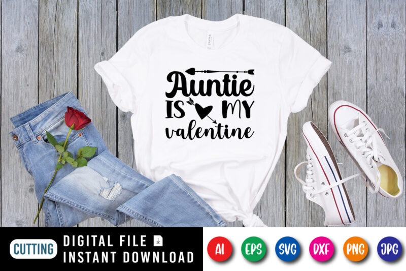 Auntie is my valentine shirt print template