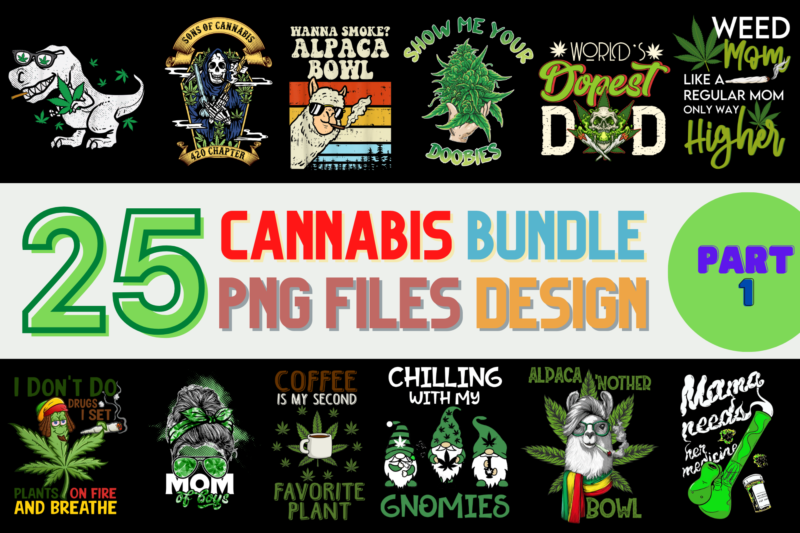 25 Cannabis PNG T-shirt Designs Bundle For Commercial Use Part 1, Cannabis T-shirt, Cannabis png file, Cannabis digital file, Cannabis gift, Cannabis download, Cannabis design