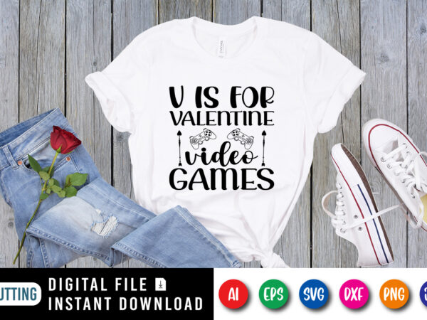 V is for valentine day video games t shirt vector art