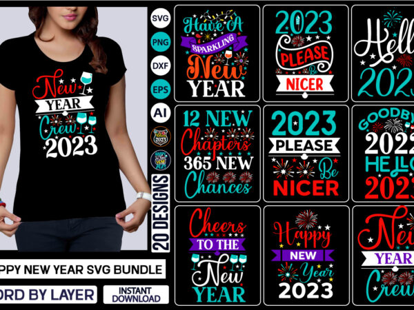 Happy new year svg bundle happy new year svg bundle, hello 2023 svg, new year decoration, new year sign new year quote svg,new year svg, new year shirt design, svg