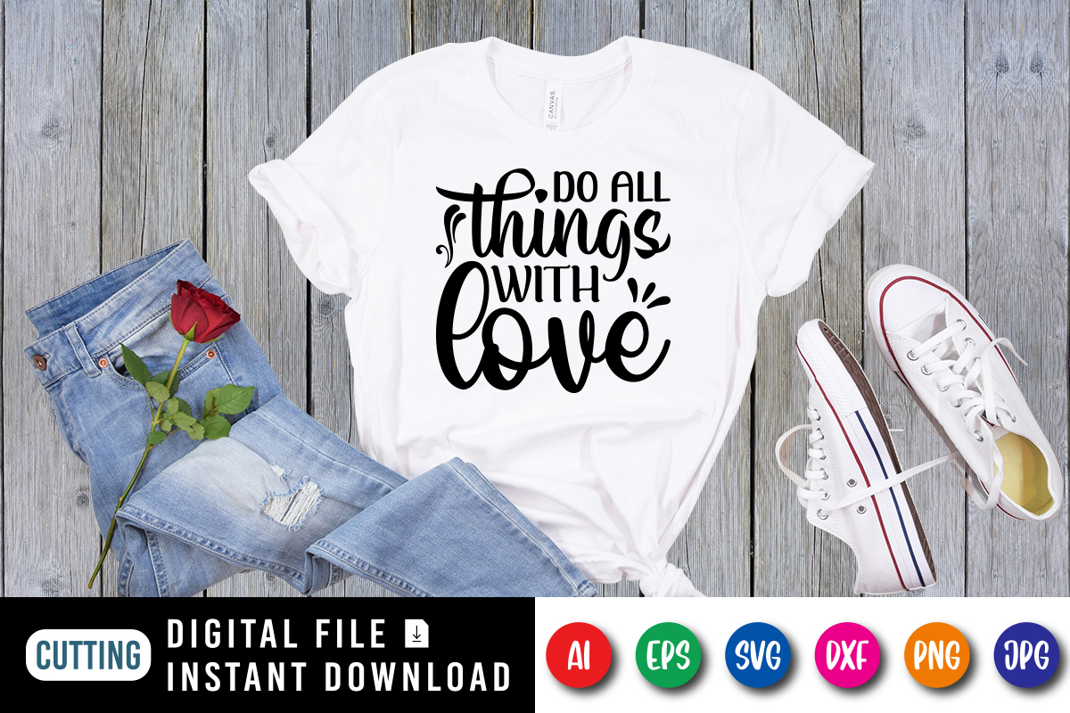 Do all things with love Valentine's day shirt print template - Buy t ...