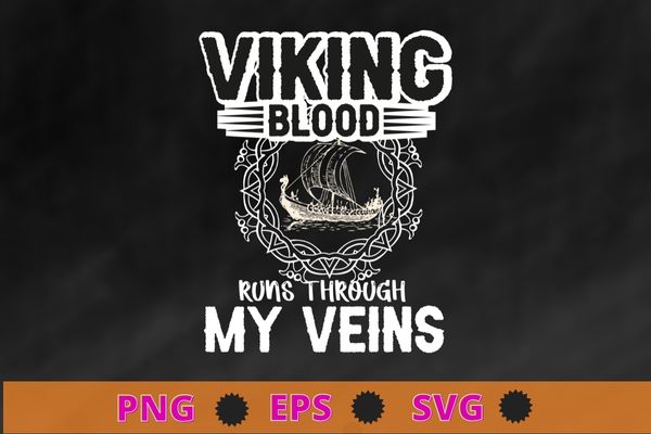 Viking Blood Runs through my Veins Viking Ship T-Shirt design svg ...