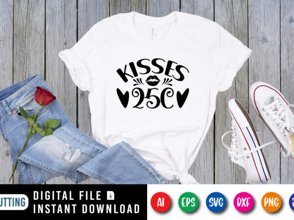 Kisses 25c valentine’s day shirt print template t shirt vector art