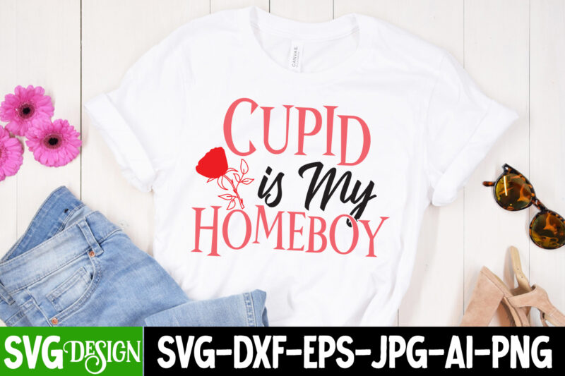 Cupid is my Homeboy SVG Cut File , T-Shirt Design , Valentine's Day SVG Bundle, Valentine svg bundle, Valentine Day Svg, love svg, valentines day svg files, valentine svg, heart