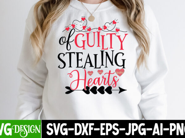 Guilty of stealing hearts t-shirt design , guilty of stealing hearts svg cut file , valentine’s day svg bundle, valentine svg bundle, valentine day svg, love svg, valentines day svg