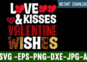 Love & kisses Valentine Wishes T-shirt Design,Valentines Day SVG files for Cricut – Valentine Svg Bundle – DXF PNG Instant Digital Download – Conversation Hearts svg,Valentine’s Svg Bundle,Valentine’s Day Svg,Be