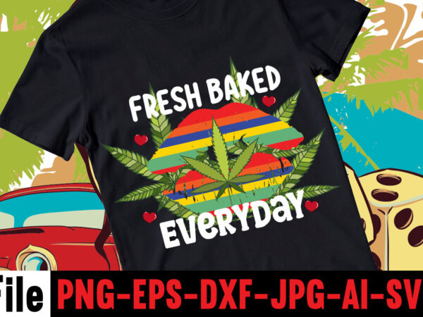 Fresh baked everyday t-shirt design,consent is sexy t-shrt design ,cannabis saved my life t-shirt design,120 design, 160 t-shirt design mega bundle, 20 christmas svg bundle, 20 christmas t-shirt design, a