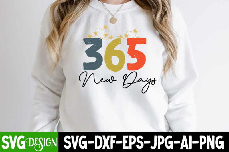 365 New Days T-Shirt Design On Sale , 365 New Days SVG Cut File , New Year Sublimation Bundle , New Year Sublimation T-Shirt Bundle , Hello New Year Sublimation