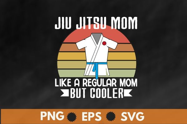 Jiu jitsu mom like a regular mom but cooler funny shirt vector, Jiu jitsu mom, vintage retro, sunset, Vintage Brazilian jiu-jitsu, Martial arts, combat, fighting