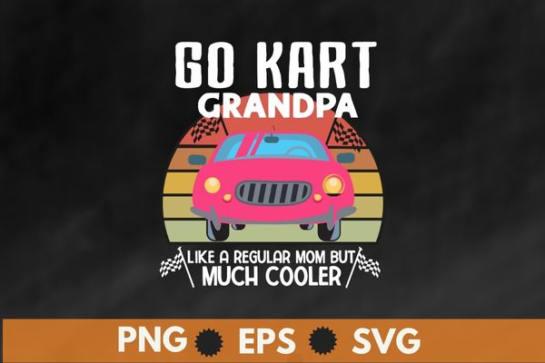 Go kart racing grandpa like a regular grandpa but cooler shirt design vector, Go kart, racing car, go kart diver,