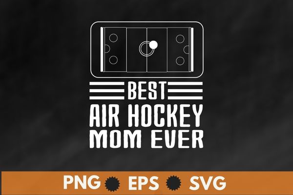 best air hockey mom ever funny air hockey mom saying T-shirt design svg, Womens air hockey, air hockey table