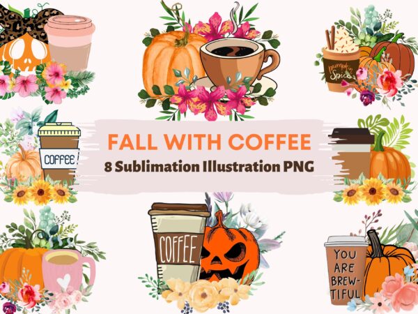 Fall with coffee sublimation t-shirt illustration png