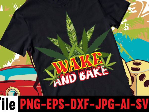 Wake and bake t-shirt design,consent is sexy t-shrt design ,cannabis saved my life t-shirt design,120 design, 160 t-shirt design mega bundle, 20 christmas svg bundle, 20 christmas t-shirt design, a