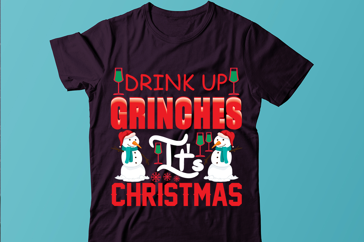 Drink Up Grinches It's Christmas Tshirt Design, Merry Christmas SVG ...