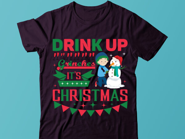 Drink up grinches it’s christmas t-shirt design, merry christmas svg,christmas sublimation png, tis the season png, retro christmas png, sublimation design downloads, christmas shirt design, digital download,sleigh girl sleigh png,