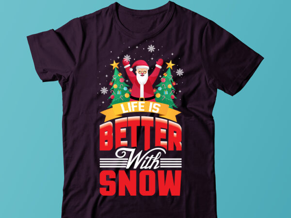 Life is better with snow t-shirt design, merry christmas svg,christmas sublimation png, tis the season png, retro christmas png, sublimation design downloads, christmas shirt design, digital download,sleigh girl sleigh png,