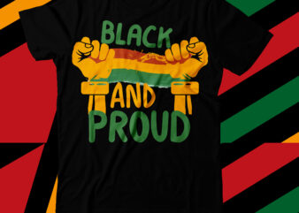 Black And Proud T-Shirt Design, black lives matter t-shirt bundles,greatest black history month bundles t shirt design template, Juneteenth t shirt design bundle, juneteenth 1865 svg, juneteenth bundle, black lives