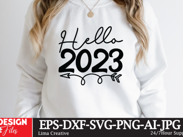 Hello 2023 t-shirt design,happy new year 2023 svg bundle, new year svghappy new year 2023 svg bundle, new year svg, new year outfit svg, new year quotes svg, new year