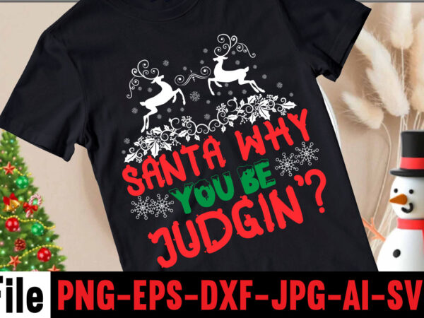 Santa why you be judgin’ t-shirt design,halloween t-shirt bundle,homeschool svg bundle,thanksgiving svg bundle, autumn svg bundle, svg designs, homeschool bundle, homeschool svg bundle, quarantine svg, quarantine bundle, homeschool mom svg,