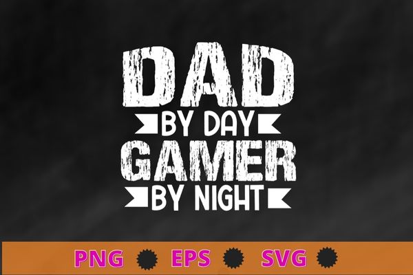 Mens dad by day gamer by night, funny father’s day gaming gift t-shirt design svg, mens dad by day gamer by night png, funny father’s day, gaming gift t-shirt