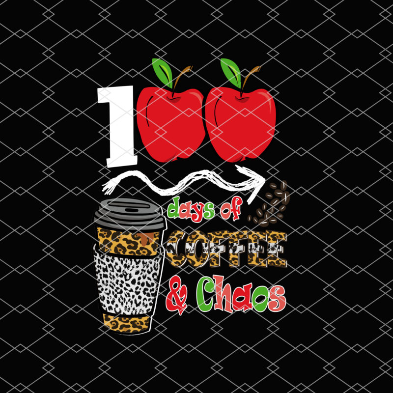 100 Days Of Coffee _ Chaos Funny 100th Day School Teacher NL