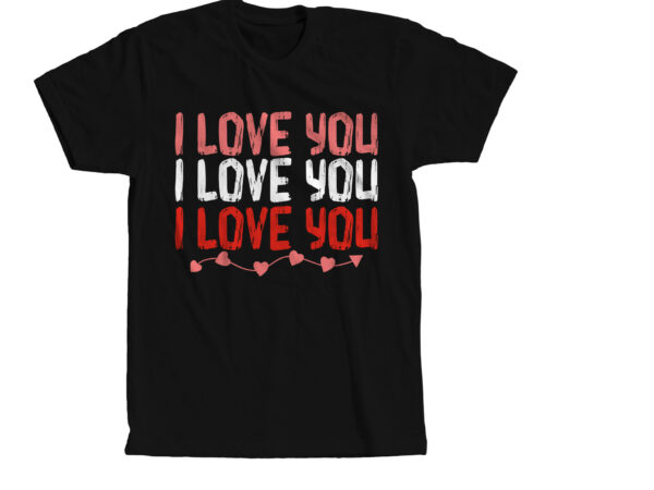 I love you t-shirt design, i love you svg cut file, valentine’s day svg bundlevalentine’s svg bundle,valentines day svg files for cricut – valentine svg bundle – dxf png instant