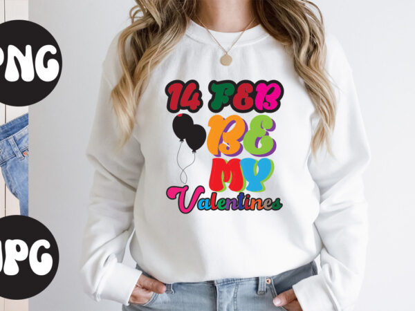 14 feb be my valentines retro design, 14 feb be my valentines svg design, 14 feb be my valentines , somebody’s fine ass valentine retro png, funny valentines day sublimation