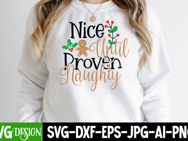 Nice until proven naughty t-shirt design , nice until proven naughty svg cut file, christmas coffee drink png,christmas svg mega bundle , 220 christmas design , christmas svg bundle ,