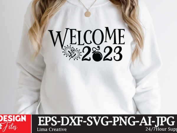 Welcome 2023 t-shirt design, new year svg bundle , new year sublimation bundle , new year svg design quotes bundle , 365 new days t-shirt design , 365 new days