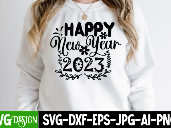 Happy new year 2023 t-shirt design , happy new year 2023 svg cut file, happy new year t_shirt design ,happy new year svg cut file , 2023 is comig t-shirt