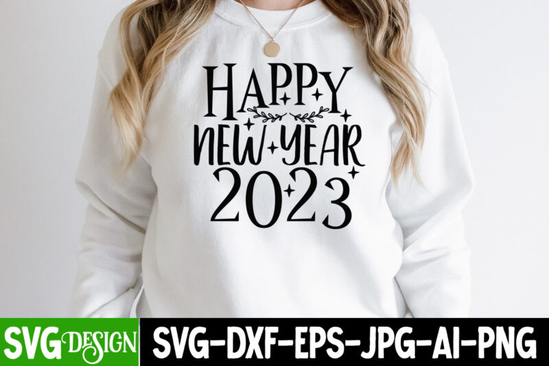 Happy New Year 2023 T-Shirt Design , Happy New Year 2023 SVG Cut File , Happy New Year T_Shirt Design ,Happy New Year SVG Cut File , 2023 is Comig