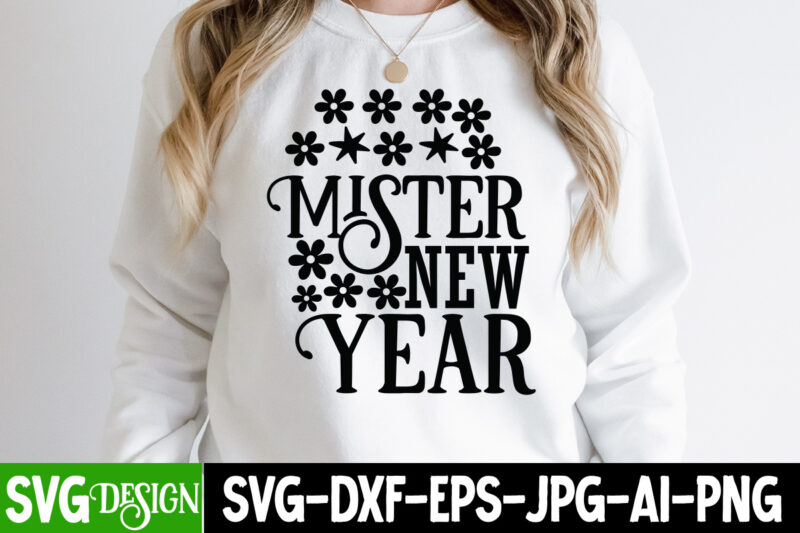 Mister New Year T-Shirt Design , Mister New Year SVG Cut File, Happy New Year T_Shirt Design ,Happy New Year SVG Cut File , 2023 is Comig T-Shirt Design ,