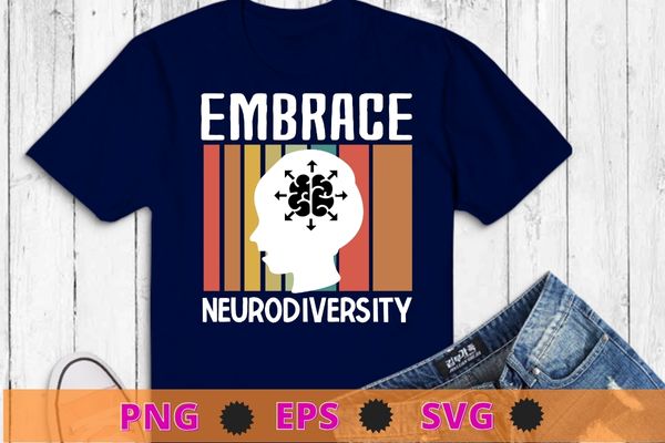 Neurodiversity shirt – embrace adhd autism asd t shirt design svg, neurodiversity, mental health, adhd autism awareness