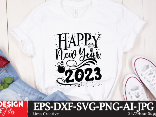 Happy new year 2023 t-shirt design,happy new year 2023 svg bundle, new year svghappy new year 2023 svg bundle, new year svg, new year outfit svg, new year quotes svg,